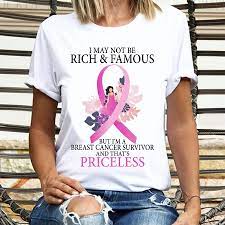 I May Not Be Rich And Famous But I'm Breast Cancer Survivor And That's Priceless shirt