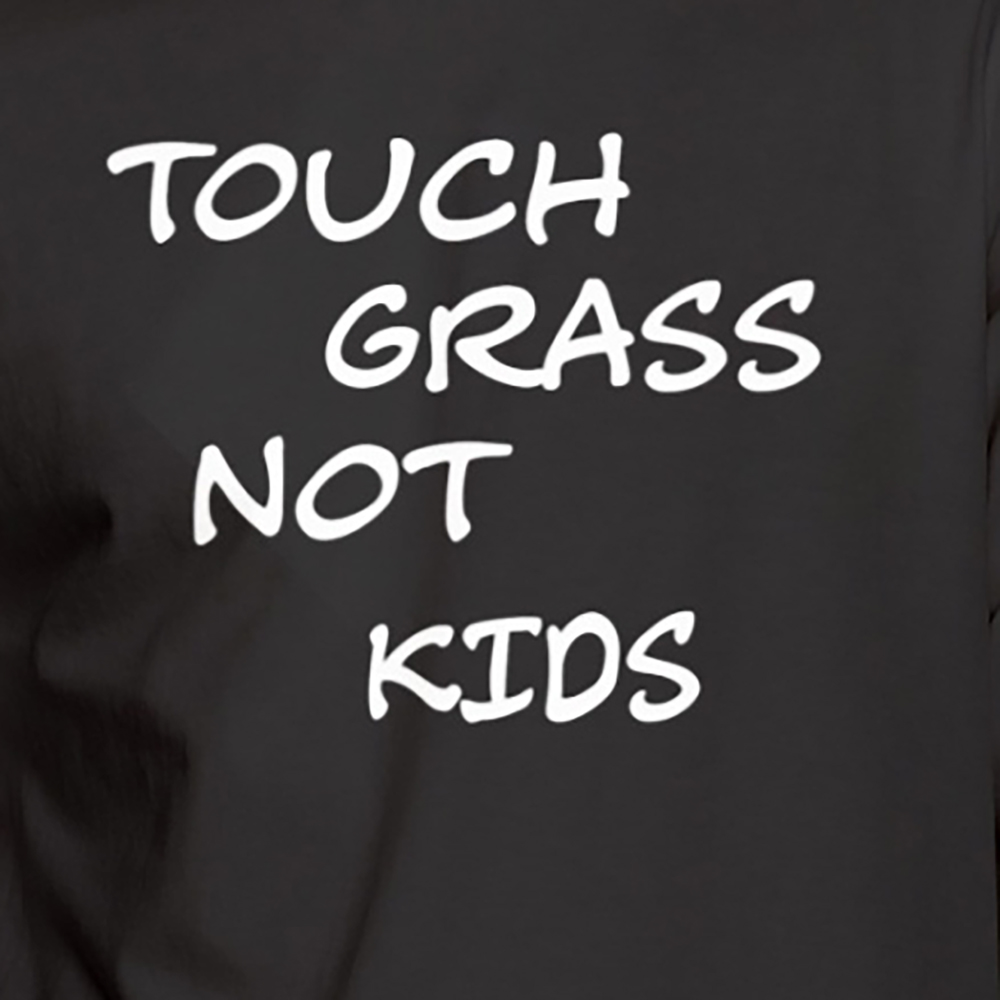 Touch Grass Not Kids Shirt