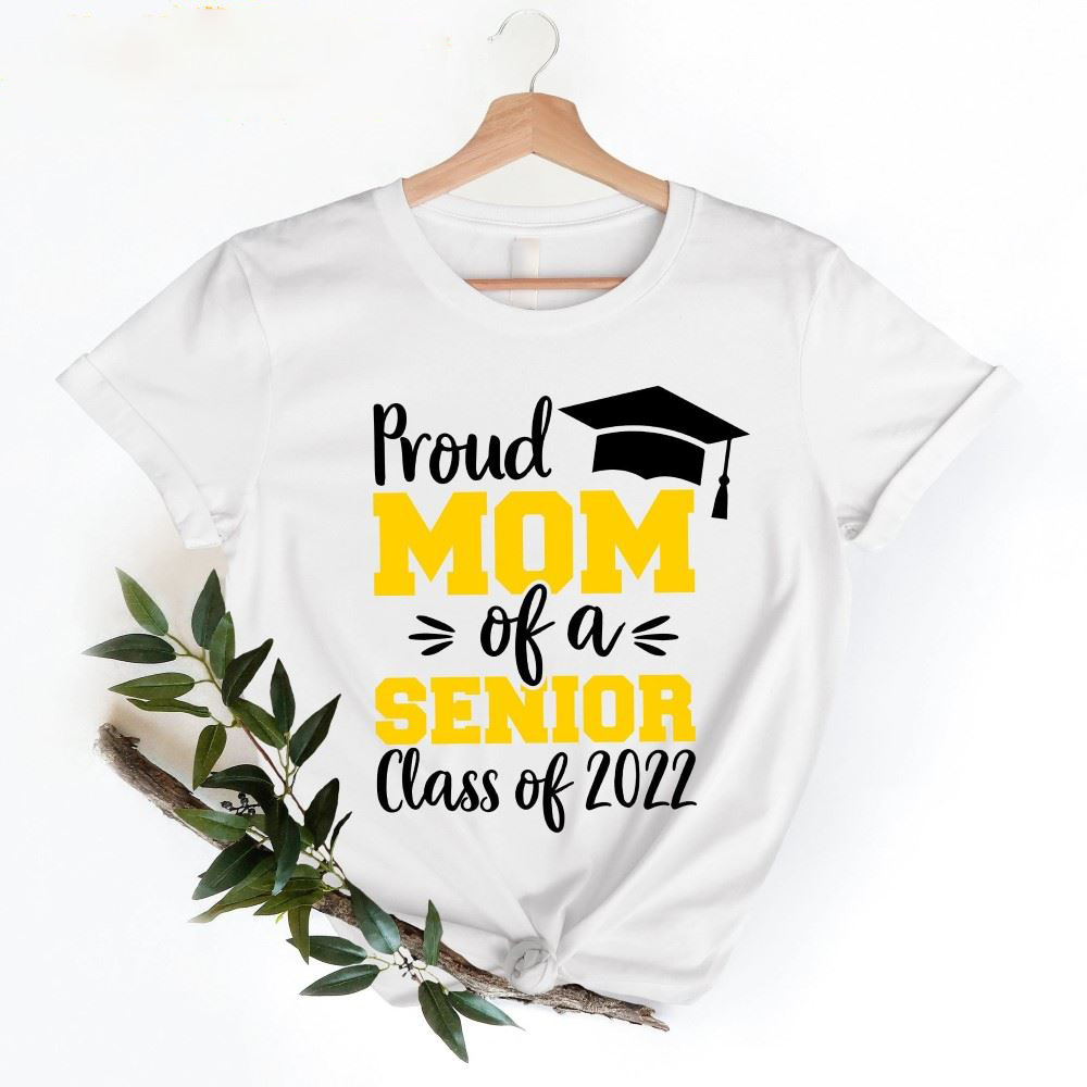 Proud Mom Of A Senior Class of 2022 shirt