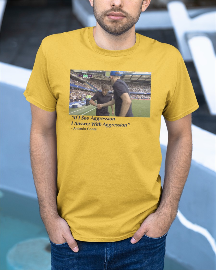If I See Aggression I Answer Antonio Conte say shirt