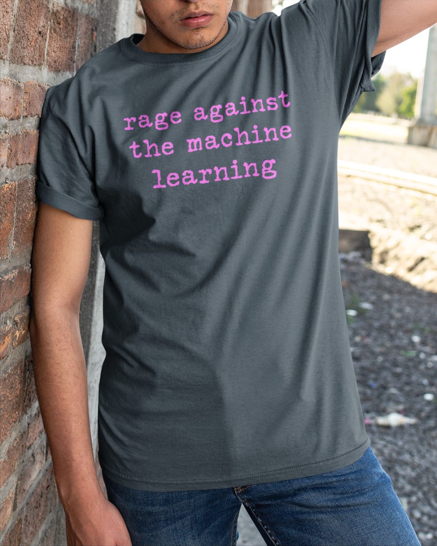 Rage Against The Machine Learning Shirt