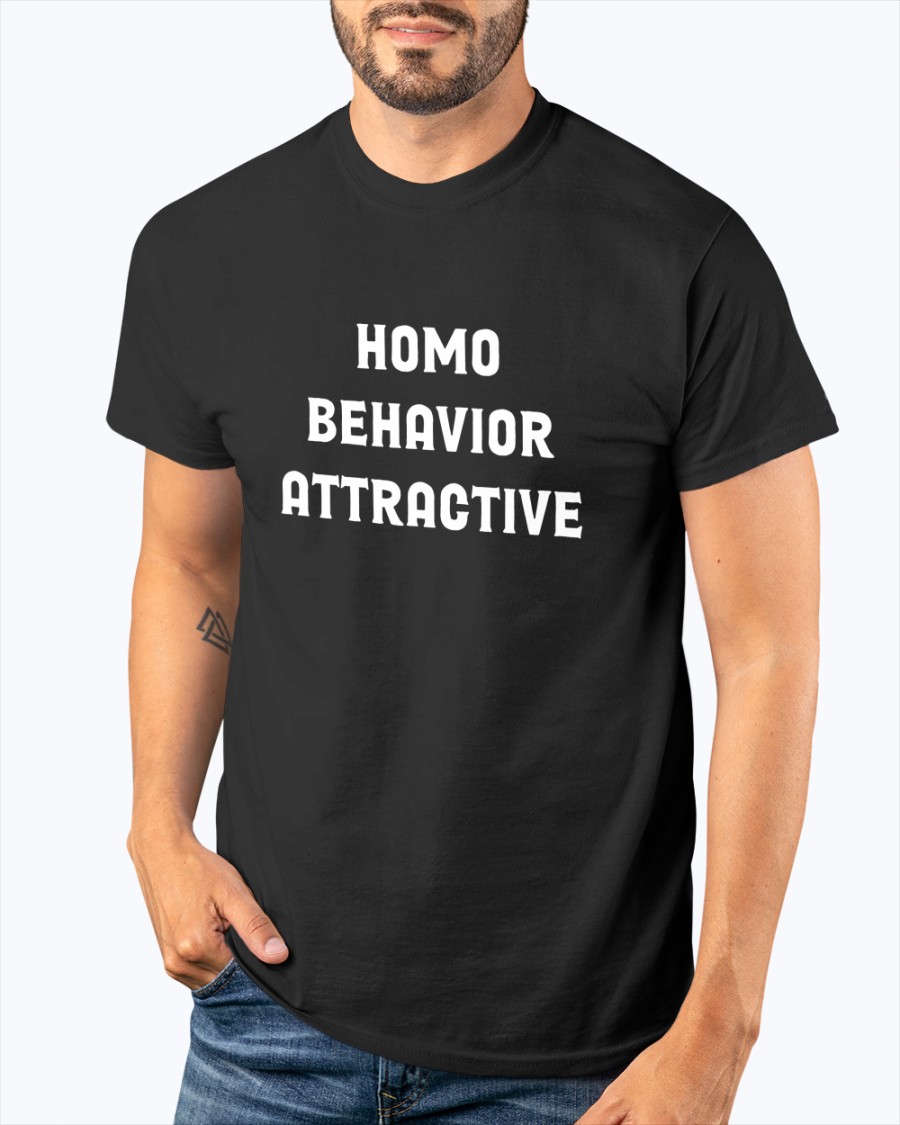 Homo Behavior Attractive Shirt