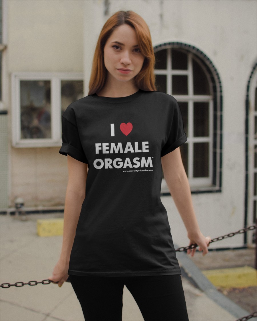 I Love Female Orgasm shirt