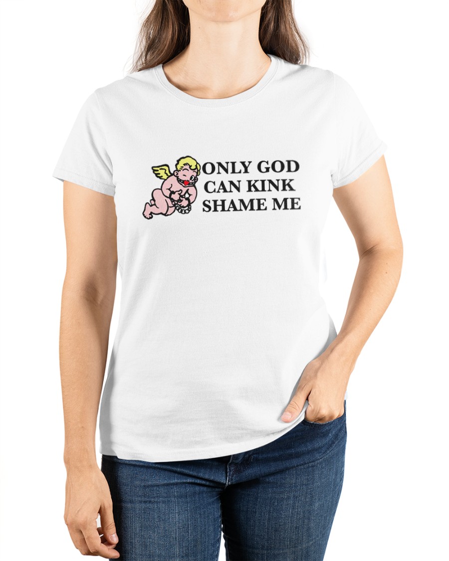 Only God Can Kink Shame Me Graphic T Shirt