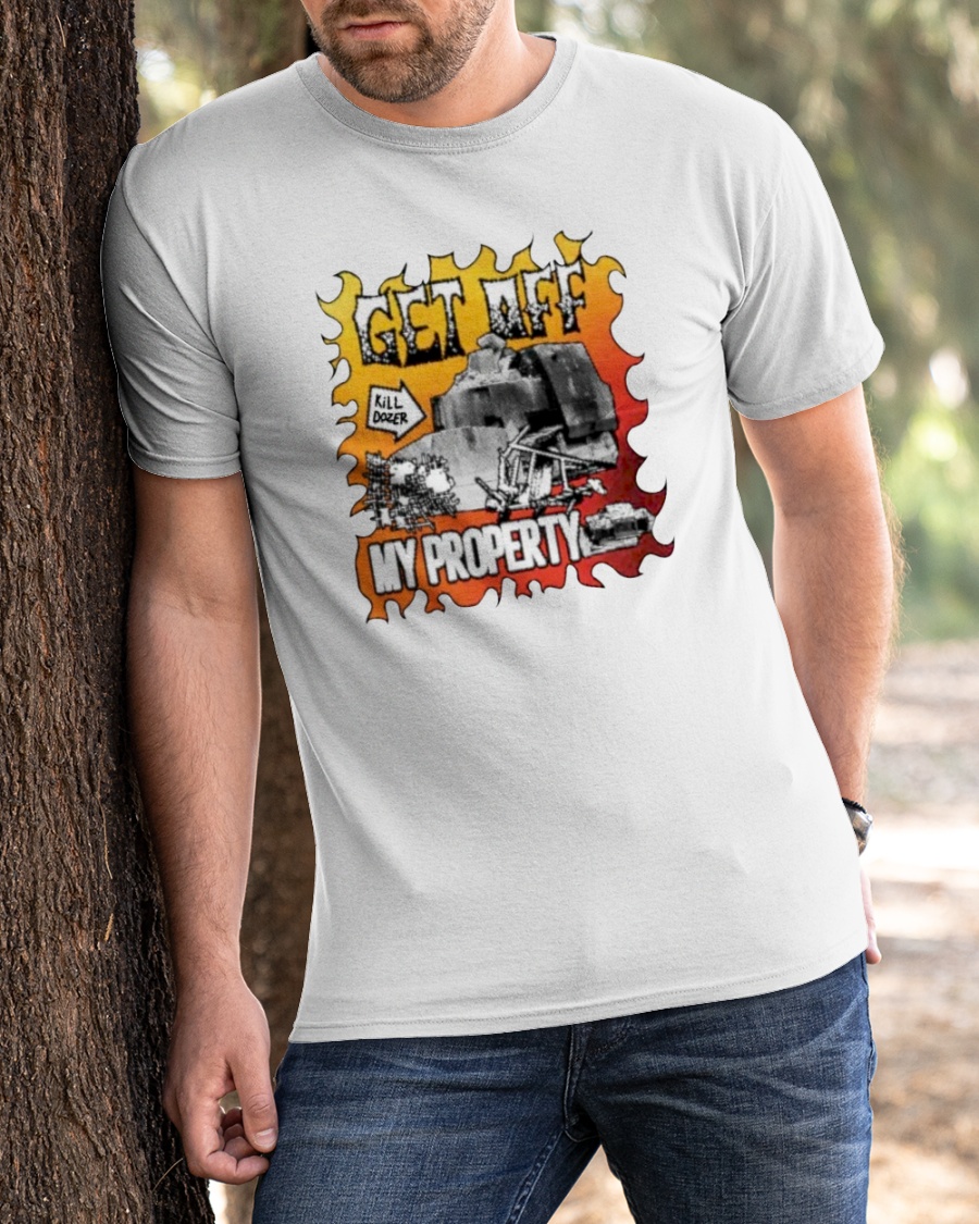 Get Off My Property Killdozer Memorial Shirt