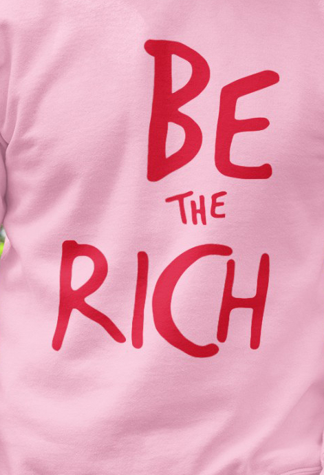 Be The Rich  Shirts