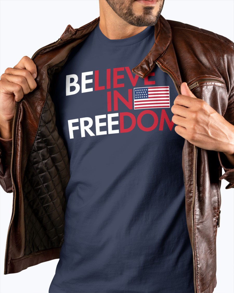 Believe In Freedom Shirt
