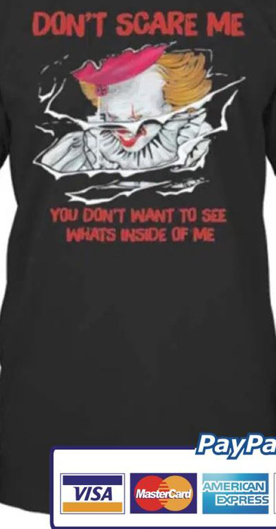 Halloween Pennywise Don'T Scare Me You Don'T Want shirt