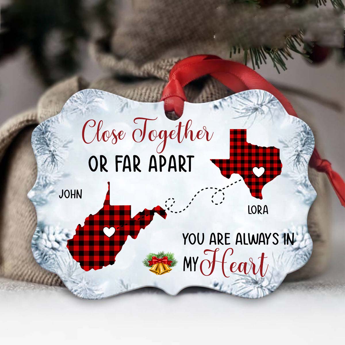 Close Together Or Far Apart You Are Alway's In My Heart ornament