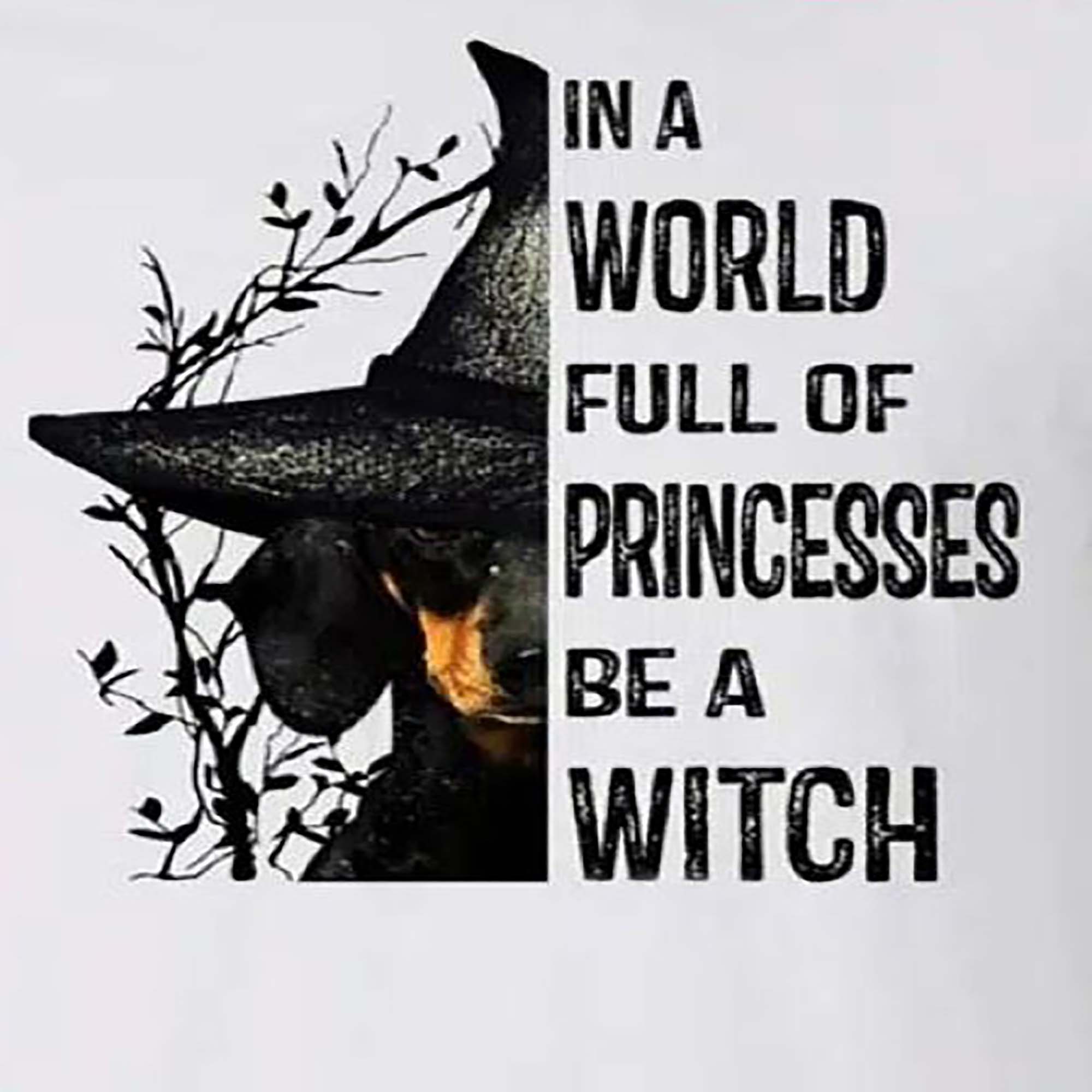 Halloween Dachshund In A World Full Of Princesses Be A Witch  shirt