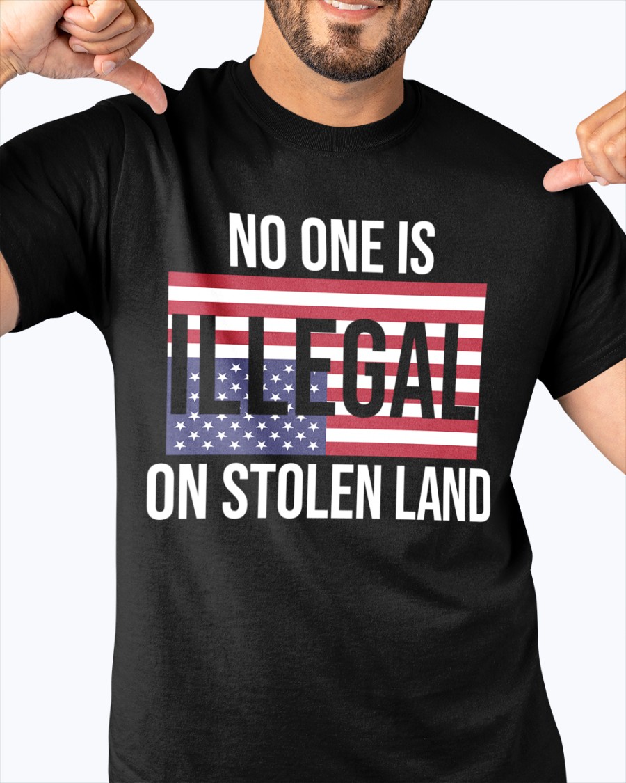 No One Is Illegal On Stolen Land  United States Flag SHIRT
