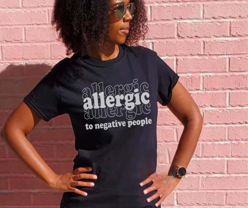 Allergic to negative people shirt