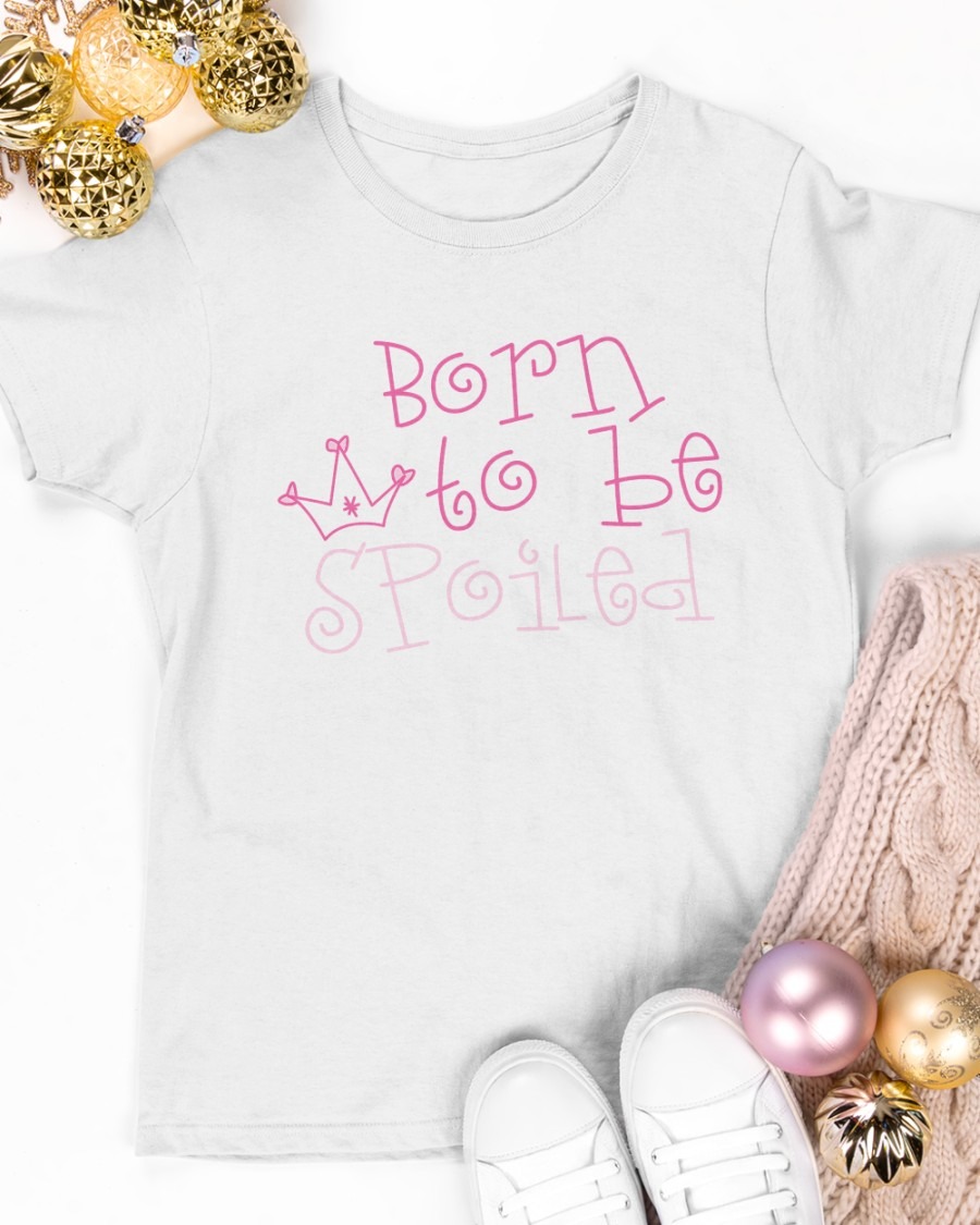 Born To Be Spoiled Shirt