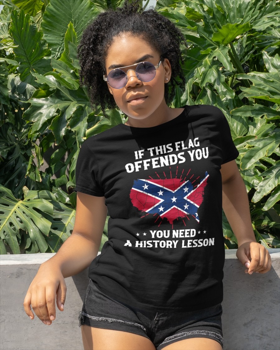 If This Flag Offends  you you need history lesson shirt