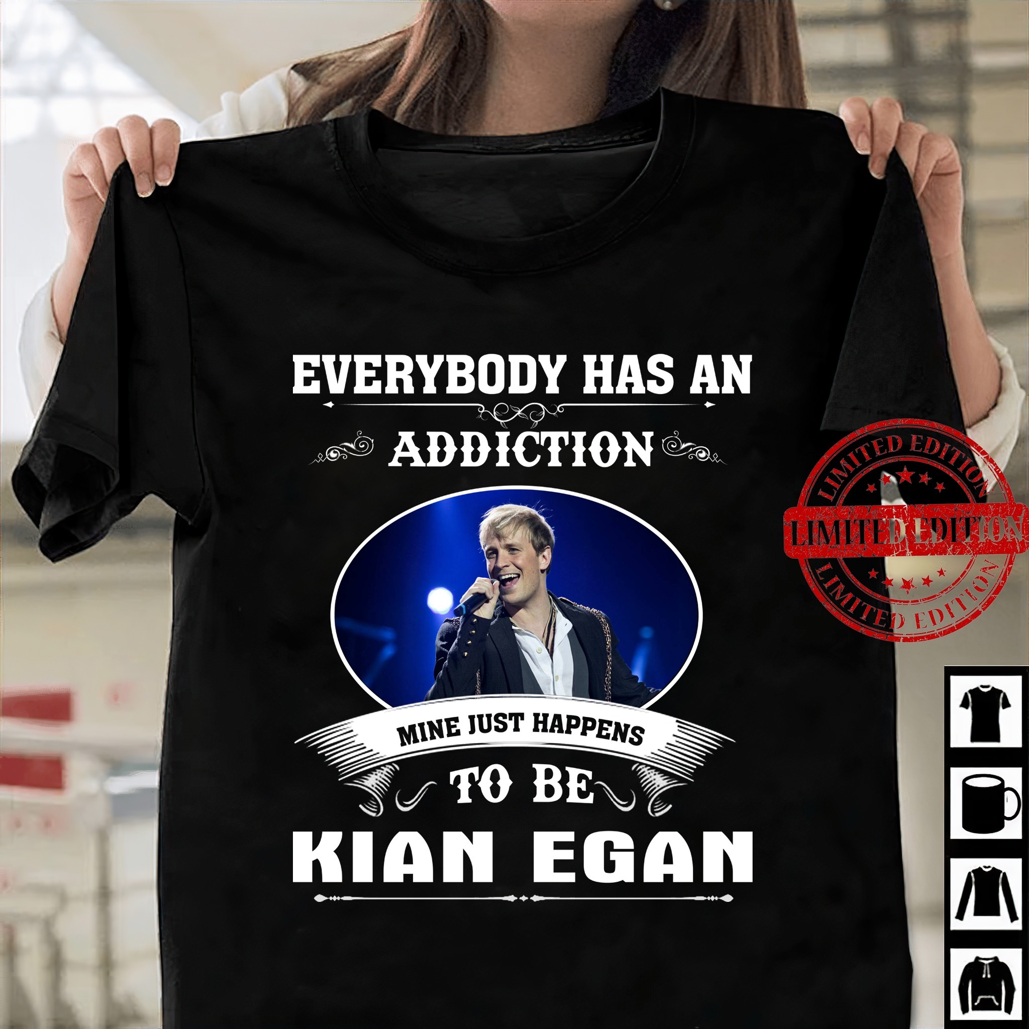 Everybody Has An Addiction Mine Just Happens To Be KIAN EGAN SHIRT