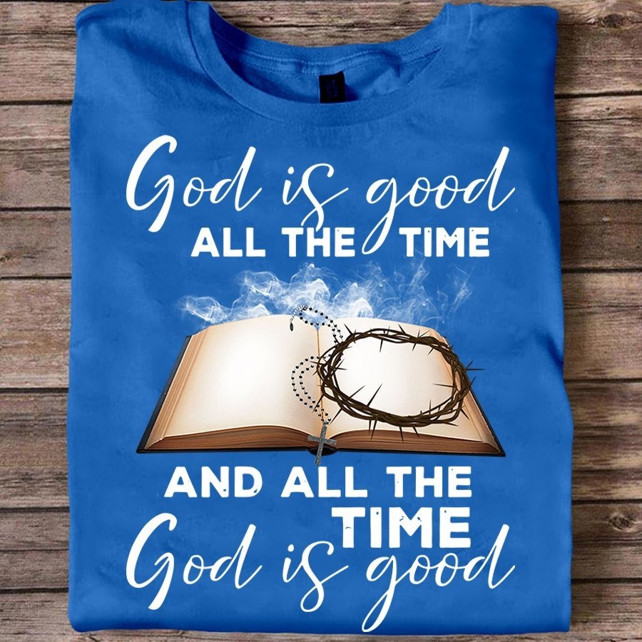 God is Good All The Time And All The Time book shirt