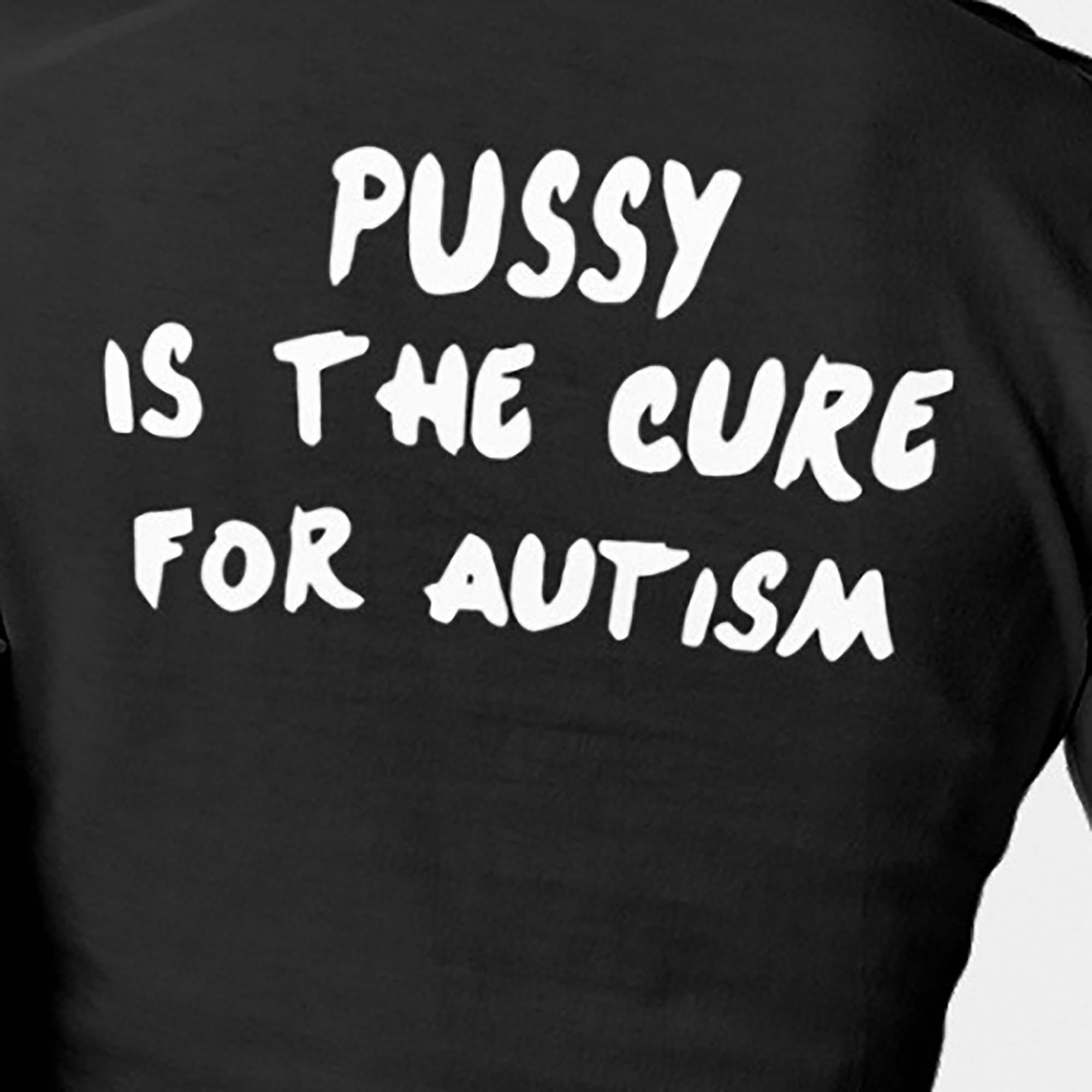 Pussy Is The Cure For Autism shirt 3 Pussy Is The Cure For Autism shirt