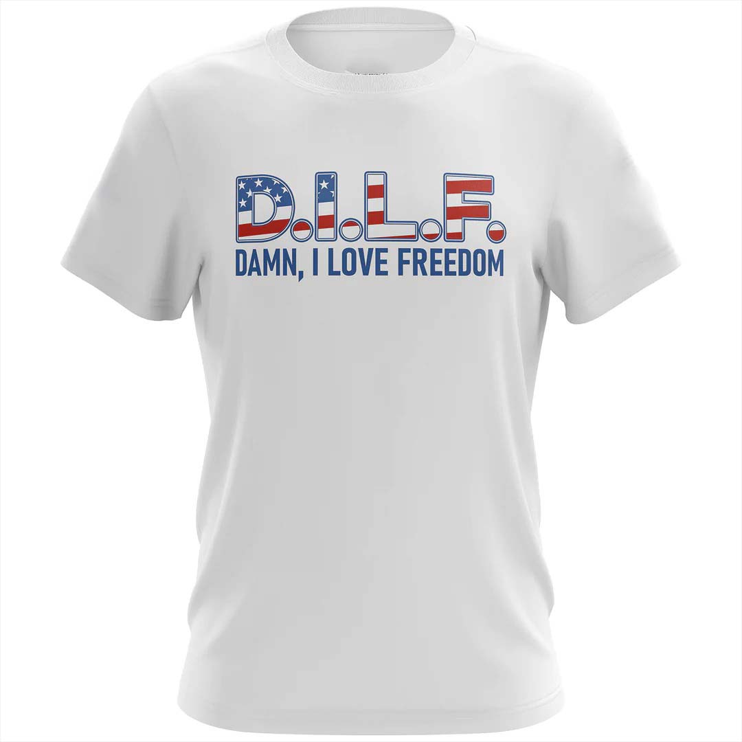 D.I.L.F. DAMN I LOVE FREEDOM FLAG shirt