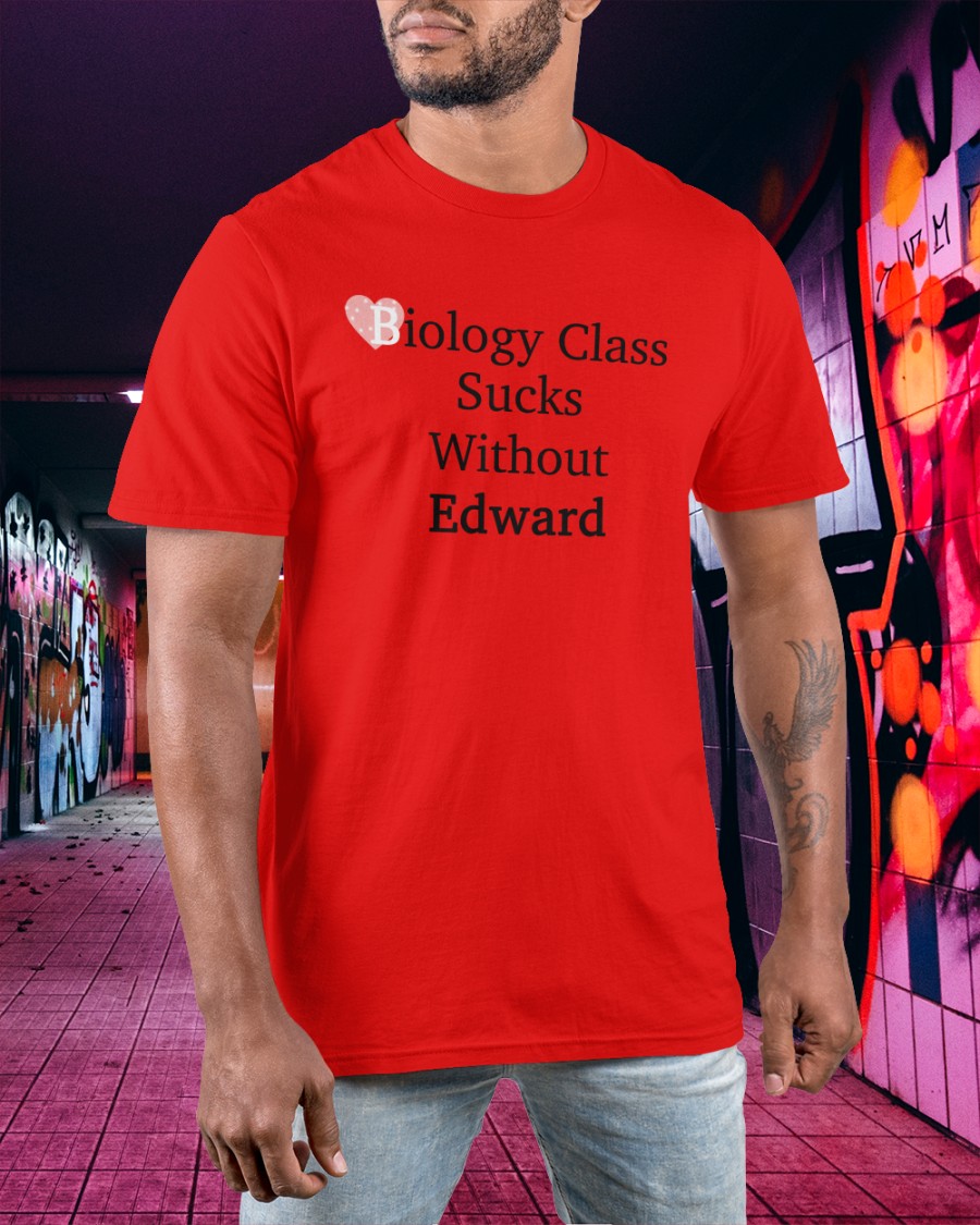 Biology Class Without Edward Shirt