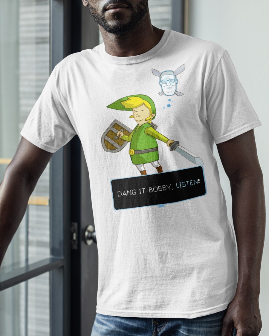 Dang It Bobby Listen SHIRT