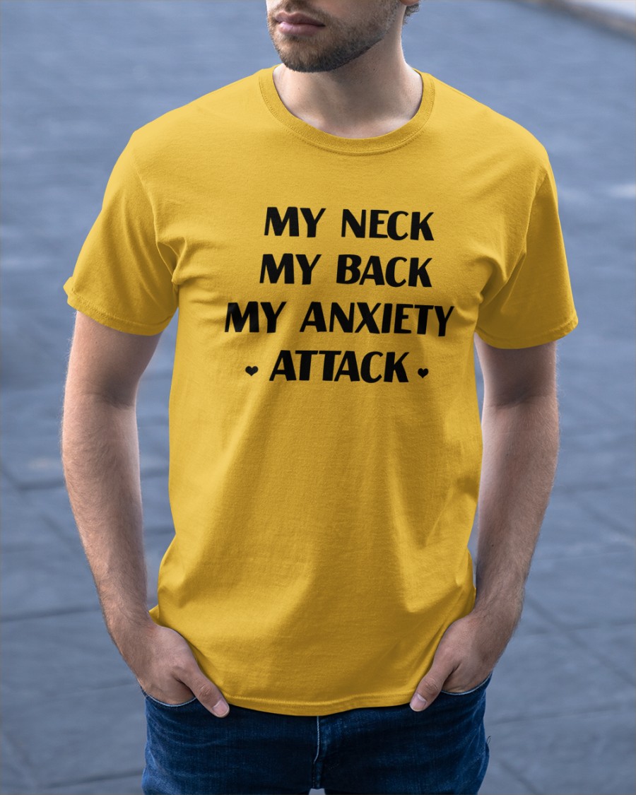 My Neck My Back My Anxiety Attack shirt