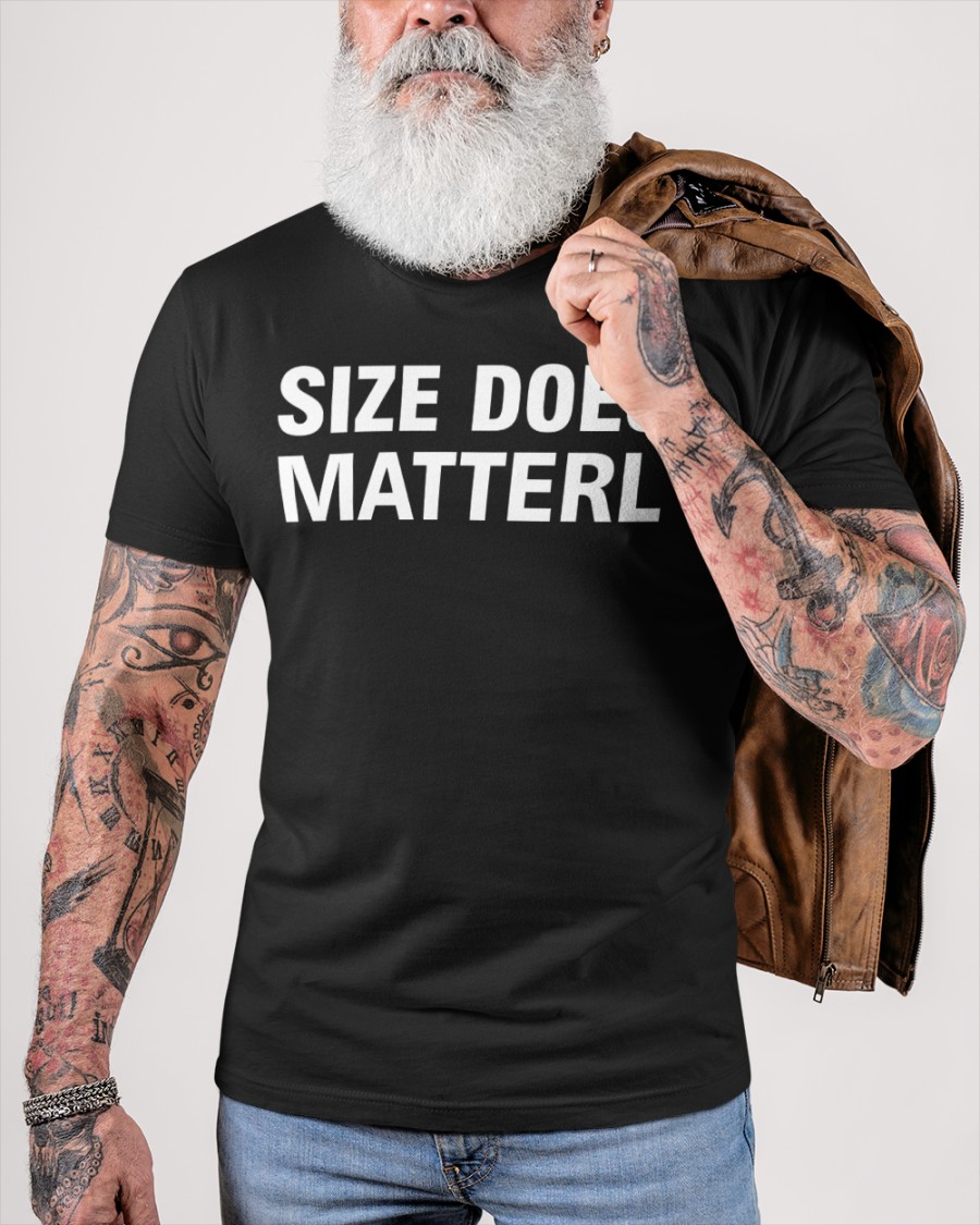 Size Does Matterl Shirt (3)