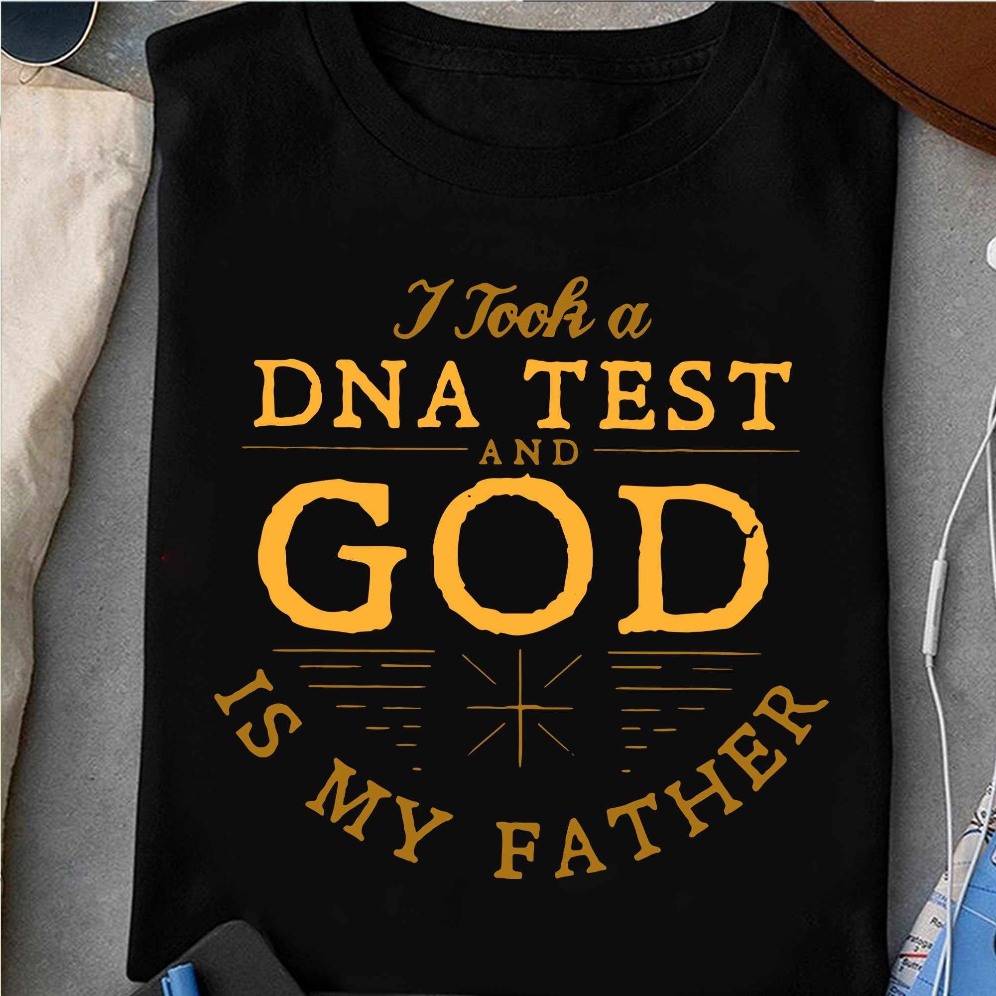 I Took A dna Test And God Is My Father shirt