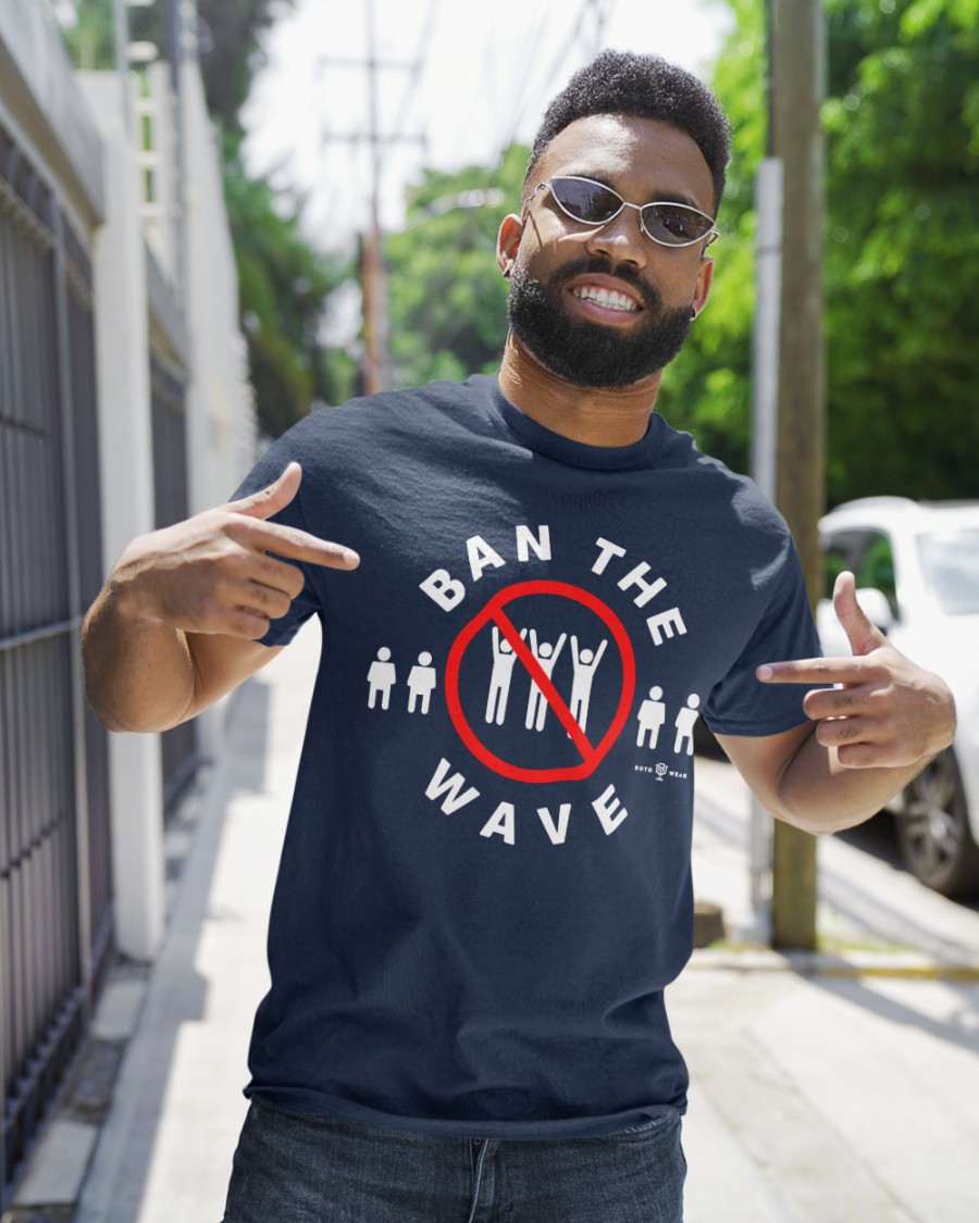 Ban The Wave Shirt.JPG