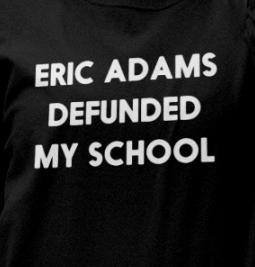 Eric Adams Defunded My School shirt.jpg