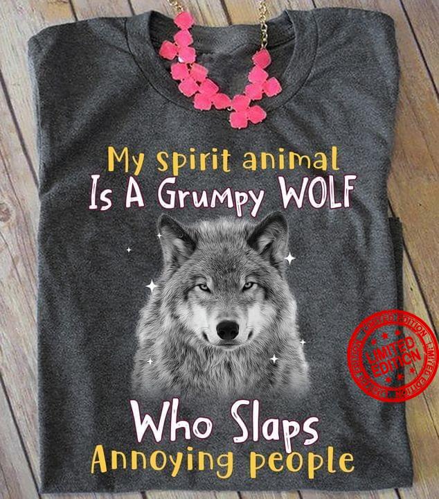 My Spirit Animal Is A Grumpy Wolf Who Slaps shirt.jpg 2 My Spirit Animal Is A Grumpy Wolf Who Slaps shirt.jpg