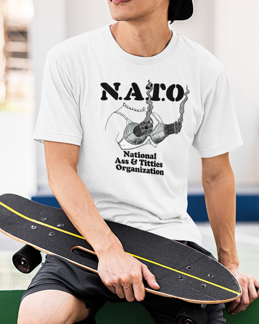 Nato National Ass & Titties Organization New Shirt.JPG