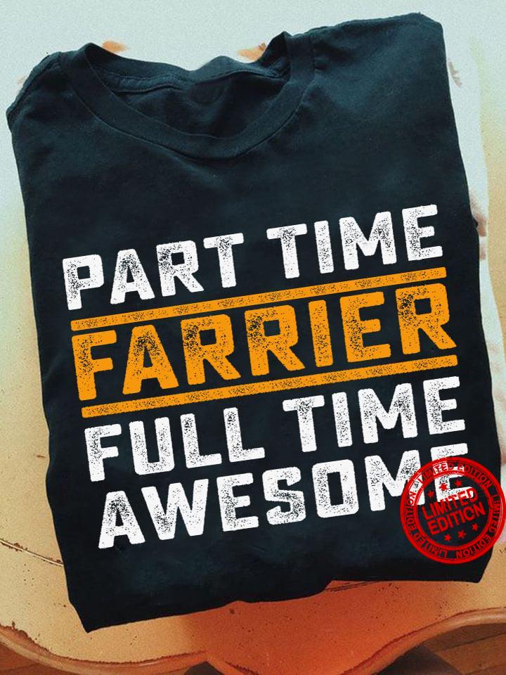 Part Time Farrier Full Time Awesome Shirt.jpg