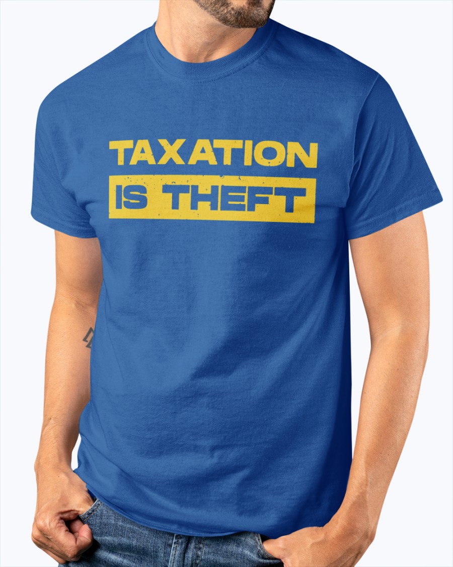 Taxation Is Theft shirt.jpg 2 Taxation Is Theft shirt.jpg