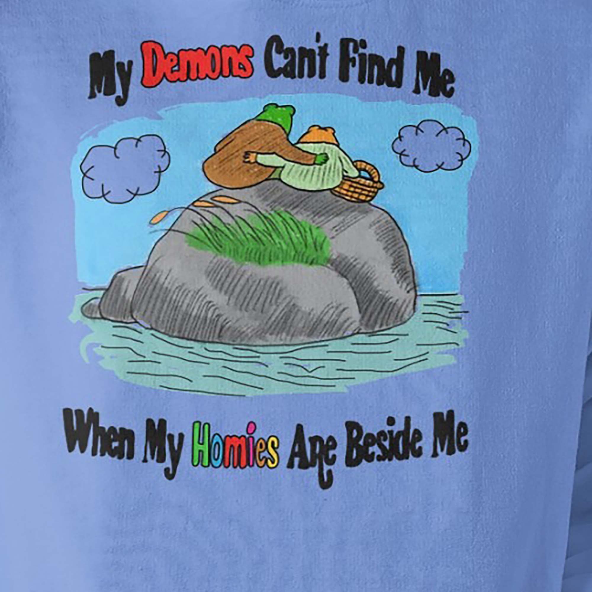 My Demons Can’t Find Me When My Homies Are Beside Me SHIRT