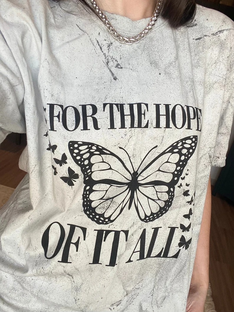 For The Hope Of It All Butterfly shirt
