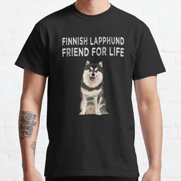 FINNISH LAPPHUND FRIEND FOR LIFE HUSKY DOG SHIRT 3 FINNISH LAPPHUND FRIEND FOR LIFE HUSKY DOG SHIRT