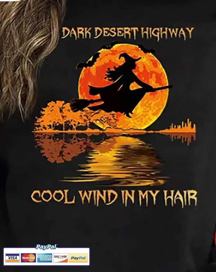 Dark Desert Highway Witch riding broom Cool Wind In My Hair Moon shirt 4 Dark Desert Highway Witch riding broom Cool Wind In My Hair Moon shirt