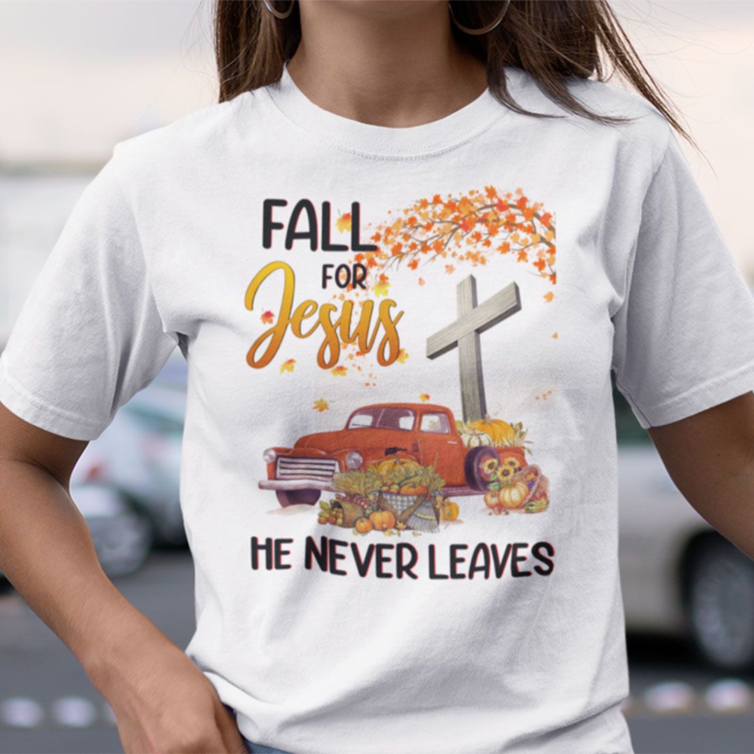Fall For Jusus He Nerver Leaves truck carrying fresh vegetables shirt 4 Fall For Jusus He Nerver Leaves truck carrying fresh vegetables shirt