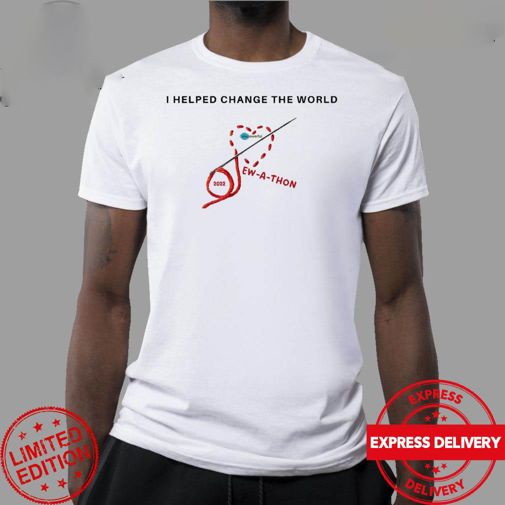 I Helped Change The World Sew Powerful Heart shirt 4 I Helped Change The World Sew Powerful Heart shirt