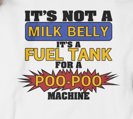 It's Not A Milk Belly It's A Fuel Tank For A Poo Poo Machine shirt
