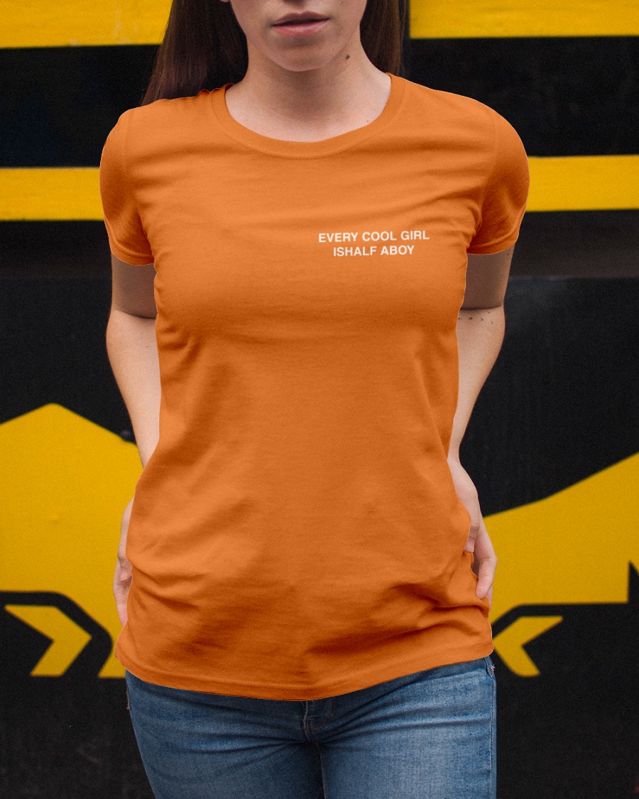 Every Cool Girl Ishalf Aboy Shirt