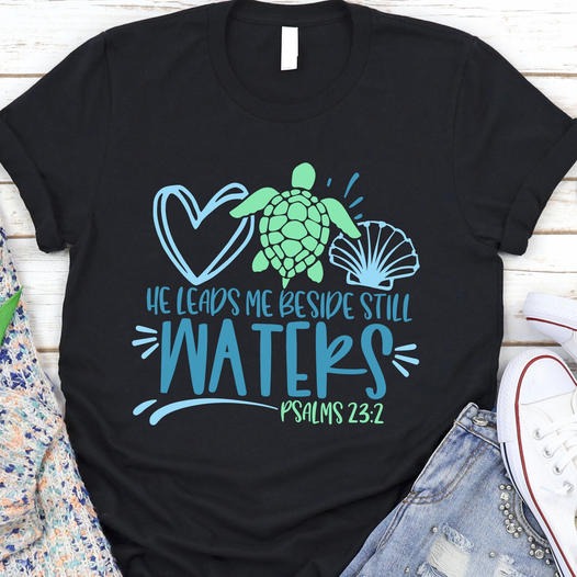 He Leads Me Beside Still Waters Psalms  Turtle shirt