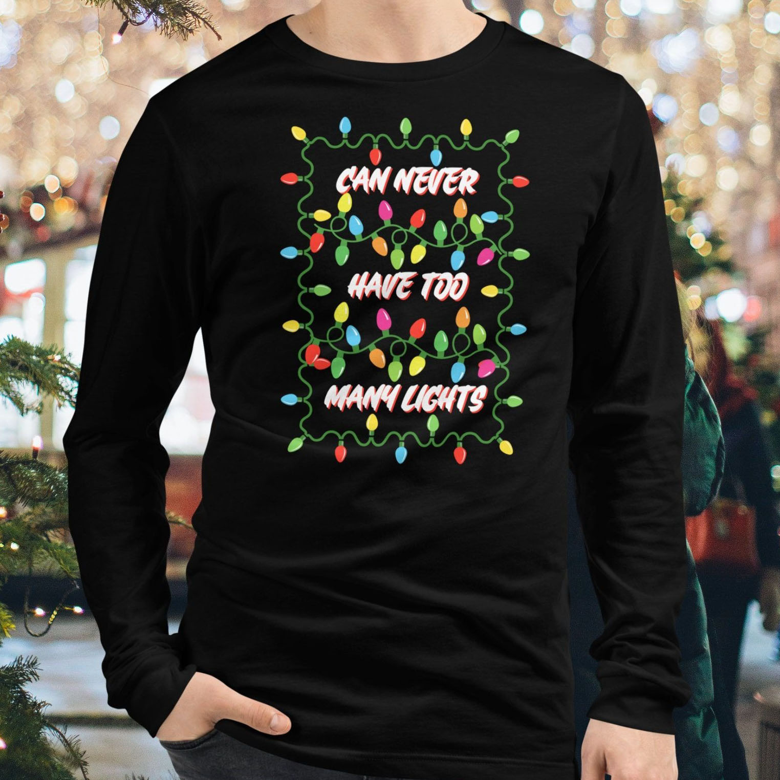 Can never have too many lights Christmas shirt