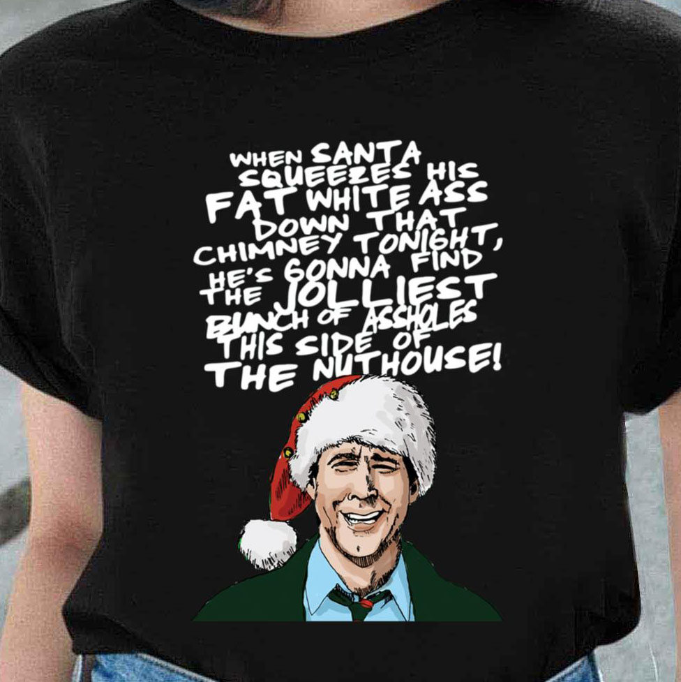 Alternative Christmas Funny Quote Clark Griswold shirt