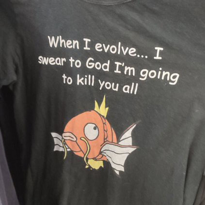 Fish when I evolve I swear to god i'm going to kill you all shirt