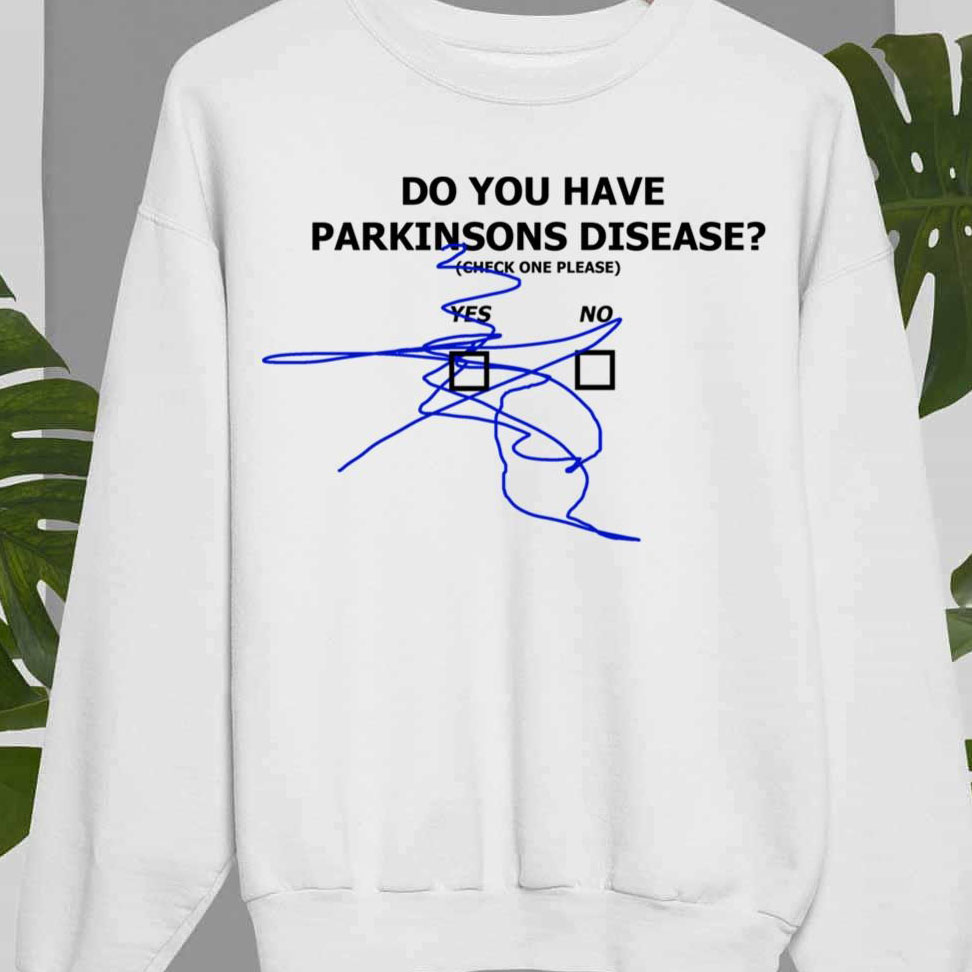 Do You Have Parkinson’s Disease Tremors shirt