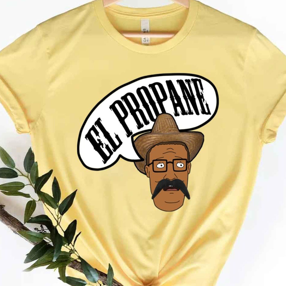 El Propane Funny Moment King Of The Hill shirt