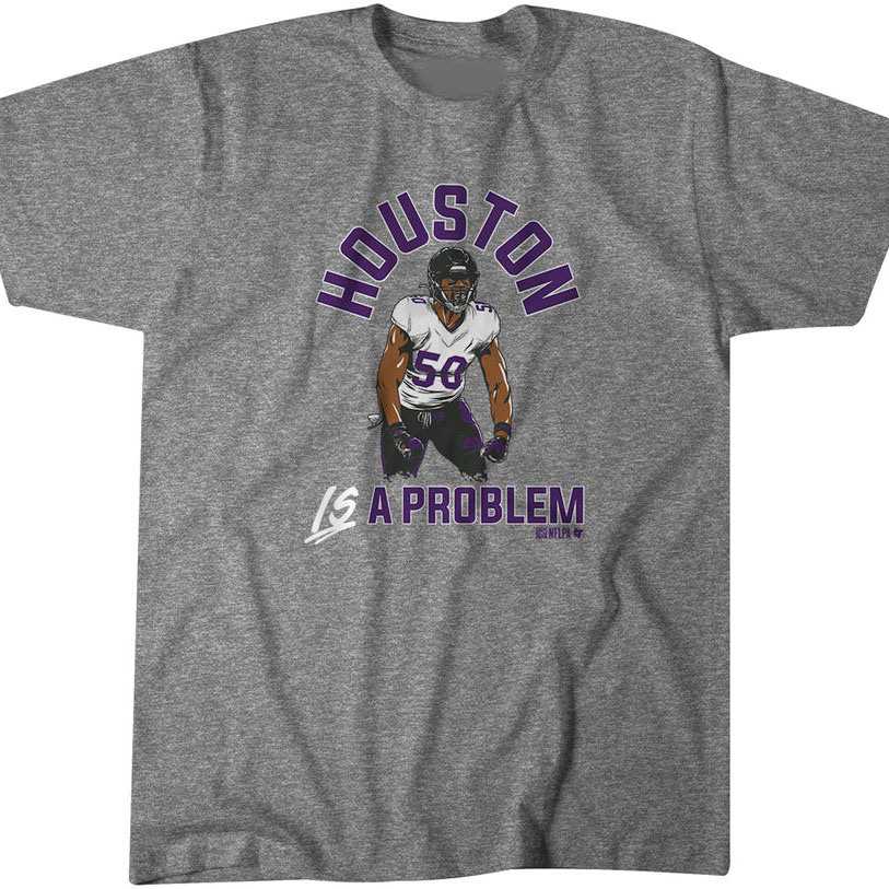 Baltimore Ravens Justin Houston is a problem shirt