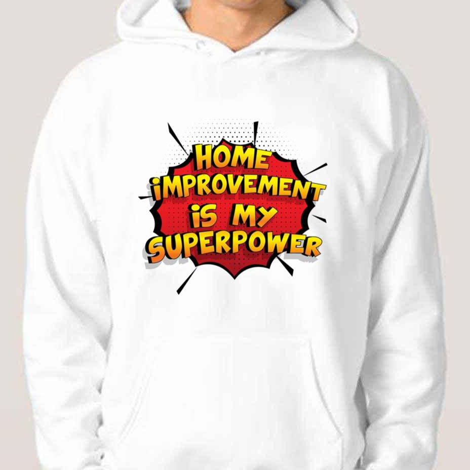 Home Improvement Is My Superpower Funny Design Home Improvement Gift shirt