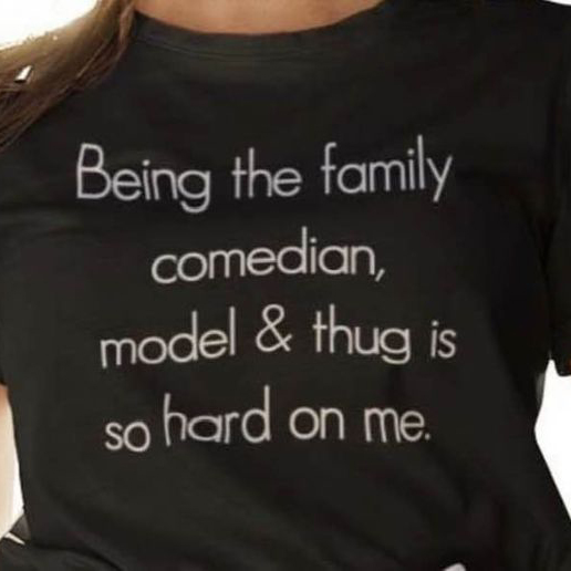 Being the family comedian model and thug is so hard on me shirt